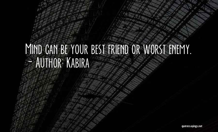 Kabira Quotes: Mind Can Be Your Best Friend Or Worst Enemy.