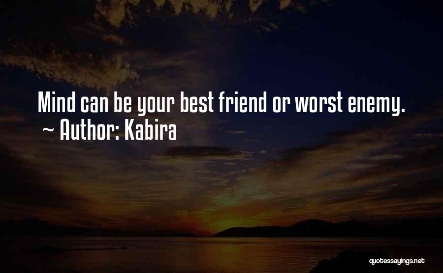 Kabira Quotes: Mind Can Be Your Best Friend Or Worst Enemy.