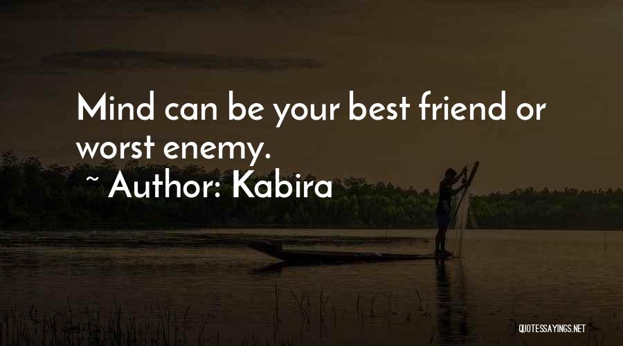 Kabira Quotes: Mind Can Be Your Best Friend Or Worst Enemy.