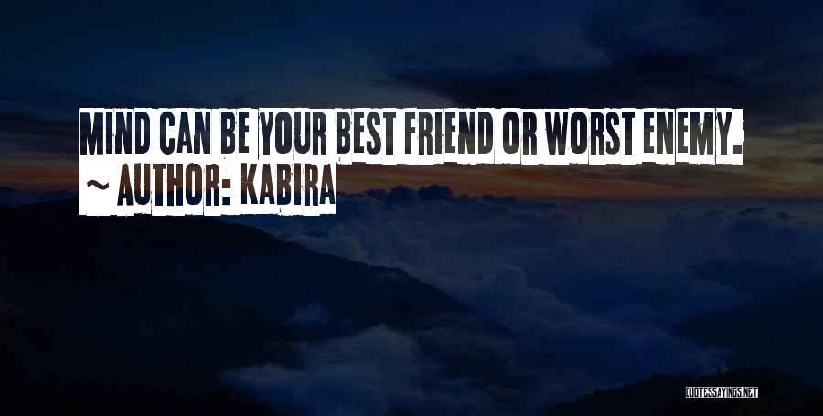 Kabira Quotes: Mind Can Be Your Best Friend Or Worst Enemy.