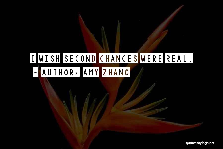 Amy Zhang Quotes: I Wish Second Chances Were Real.