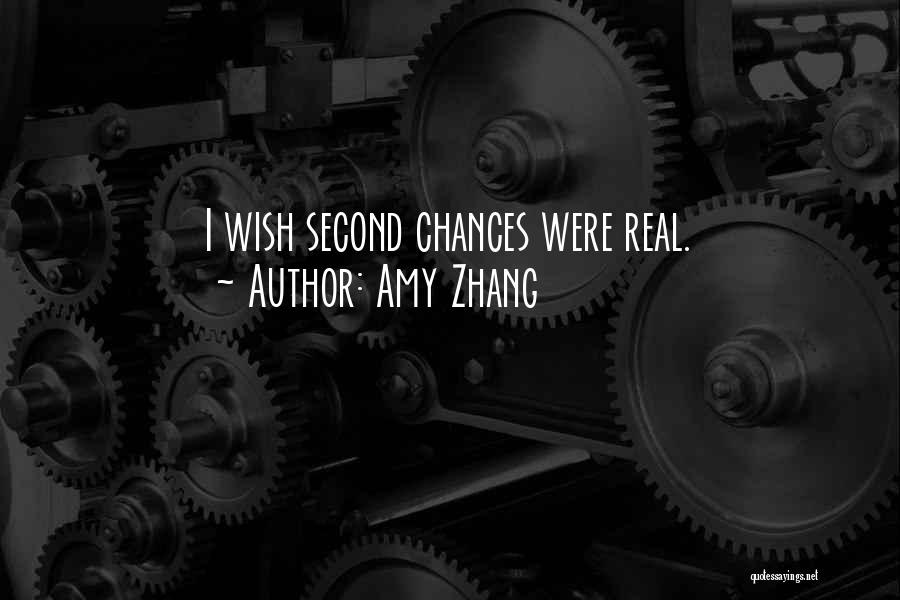 Amy Zhang Quotes: I Wish Second Chances Were Real.