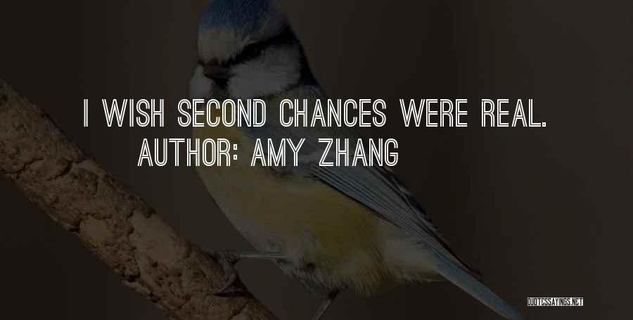 Amy Zhang Quotes: I Wish Second Chances Were Real.