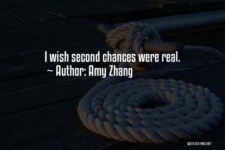 Amy Zhang Quotes: I Wish Second Chances Were Real.