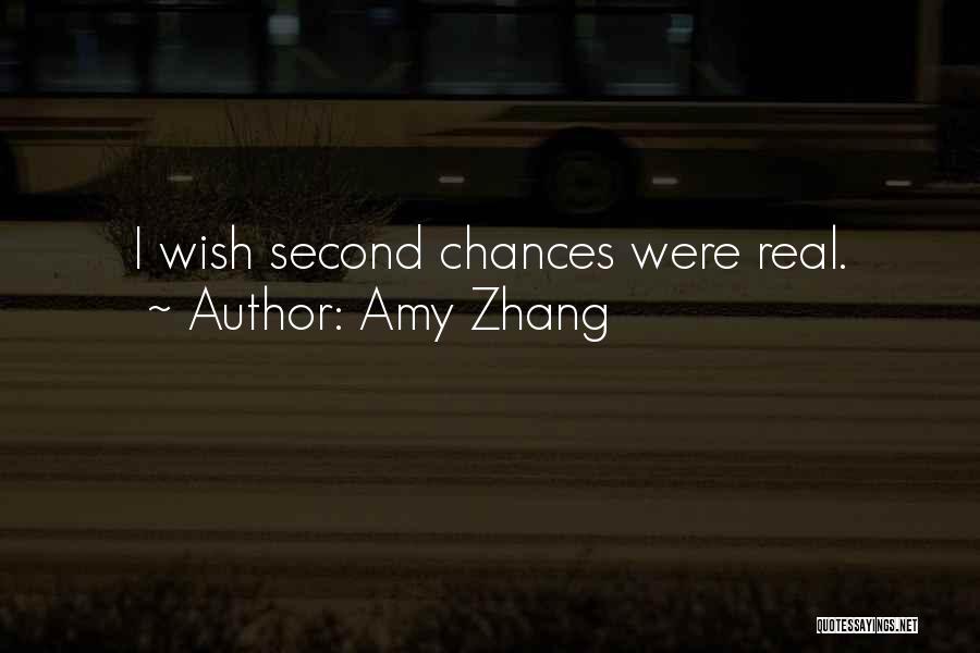 Amy Zhang Quotes: I Wish Second Chances Were Real.