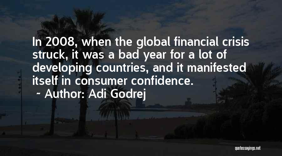 Adi Godrej Quotes: In 2008, When The Global Financial Crisis Struck, It Was A Bad Year For A Lot Of Developing Countries, And