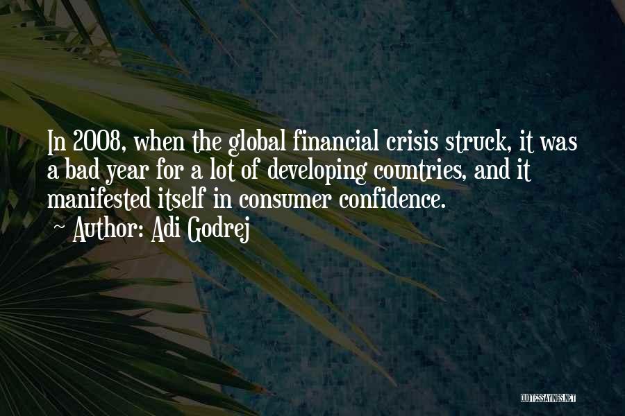 Adi Godrej Quotes: In 2008, When The Global Financial Crisis Struck, It Was A Bad Year For A Lot Of Developing Countries, And