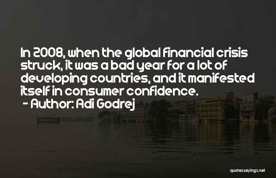 Adi Godrej Quotes: In 2008, When The Global Financial Crisis Struck, It Was A Bad Year For A Lot Of Developing Countries, And