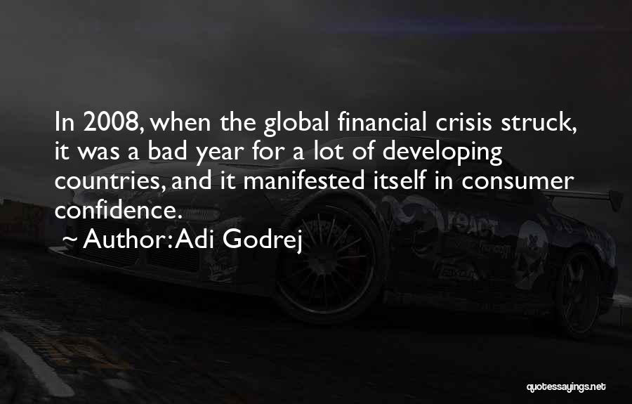 Adi Godrej Quotes: In 2008, When The Global Financial Crisis Struck, It Was A Bad Year For A Lot Of Developing Countries, And