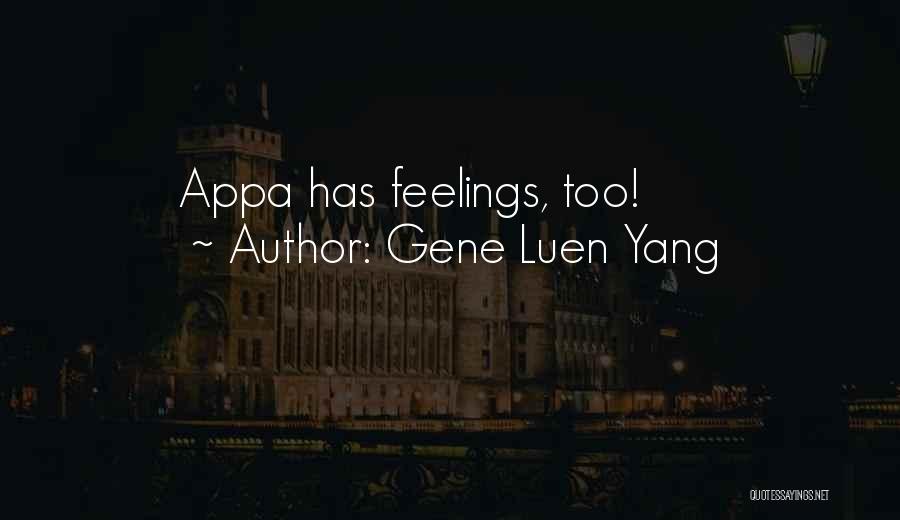 Gene Luen Yang Quotes: Appa Has Feelings, Too!