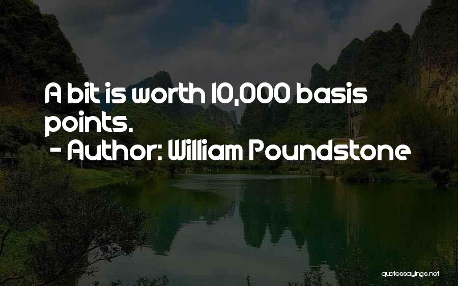 William Poundstone Quotes: A Bit Is Worth 10,000 Basis Points.