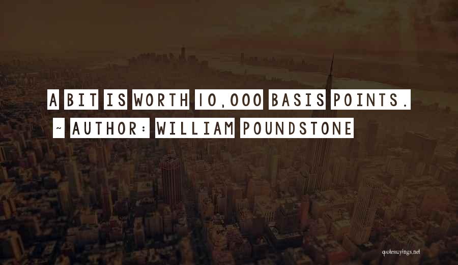 William Poundstone Quotes: A Bit Is Worth 10,000 Basis Points.