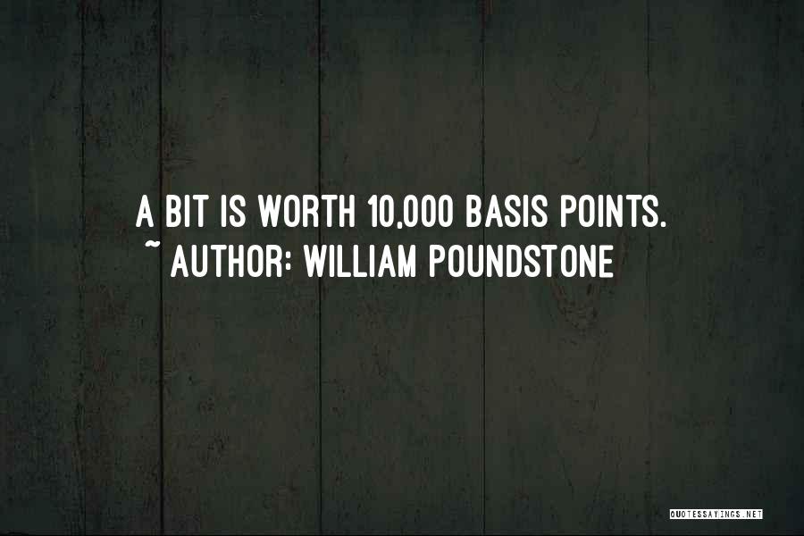 William Poundstone Quotes: A Bit Is Worth 10,000 Basis Points.