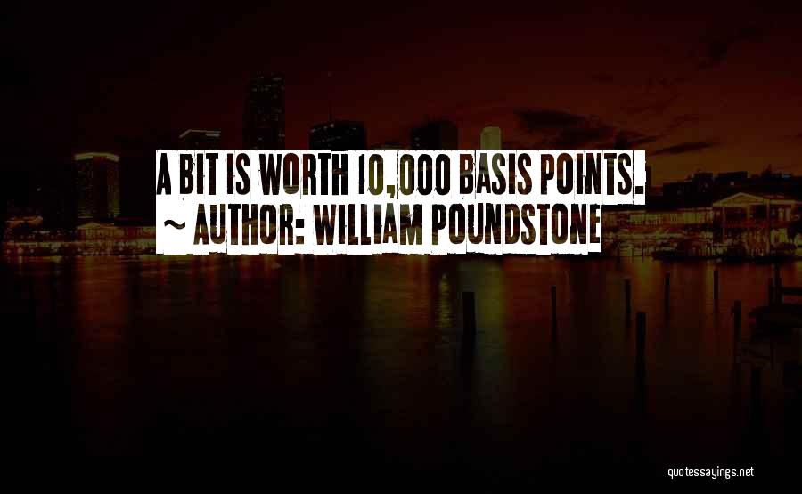 William Poundstone Quotes: A Bit Is Worth 10,000 Basis Points.