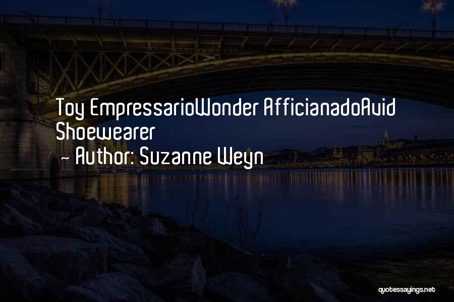 Suzanne Weyn Quotes: Toy Empressariowonder Afficianadoavid Shoewearer