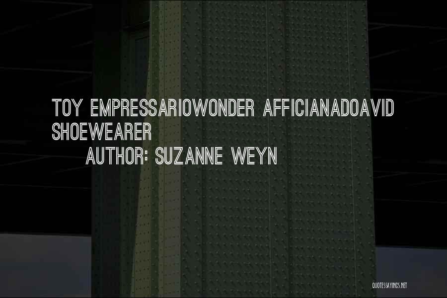 Suzanne Weyn Quotes: Toy Empressariowonder Afficianadoavid Shoewearer