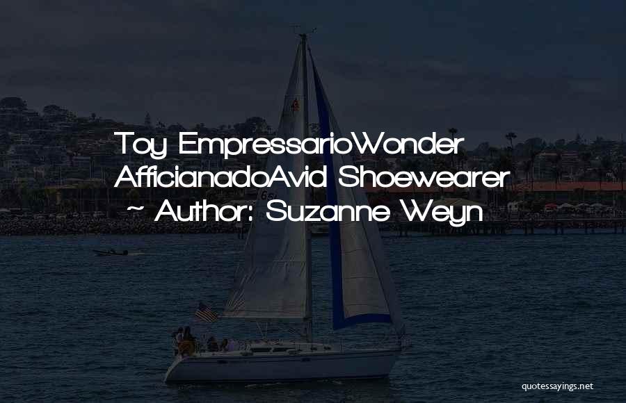 Suzanne Weyn Quotes: Toy Empressariowonder Afficianadoavid Shoewearer