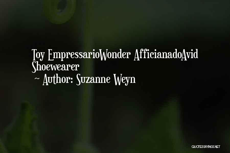 Suzanne Weyn Quotes: Toy Empressariowonder Afficianadoavid Shoewearer