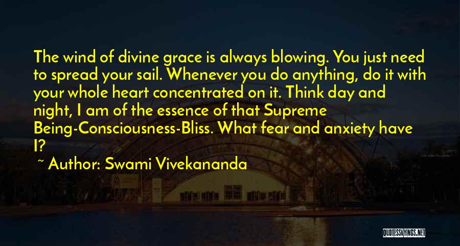 Swami Vivekananda Quotes: The Wind Of Divine Grace Is Always Blowing. You Just Need To Spread Your Sail. Whenever You Do Anything, Do