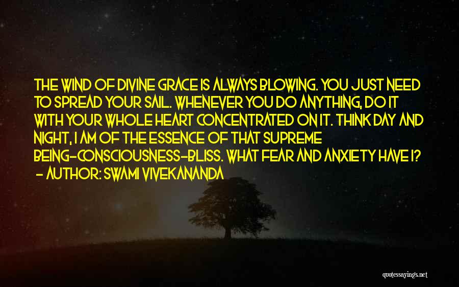 Swami Vivekananda Quotes: The Wind Of Divine Grace Is Always Blowing. You Just Need To Spread Your Sail. Whenever You Do Anything, Do
