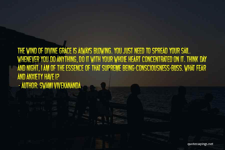 Swami Vivekananda Quotes: The Wind Of Divine Grace Is Always Blowing. You Just Need To Spread Your Sail. Whenever You Do Anything, Do