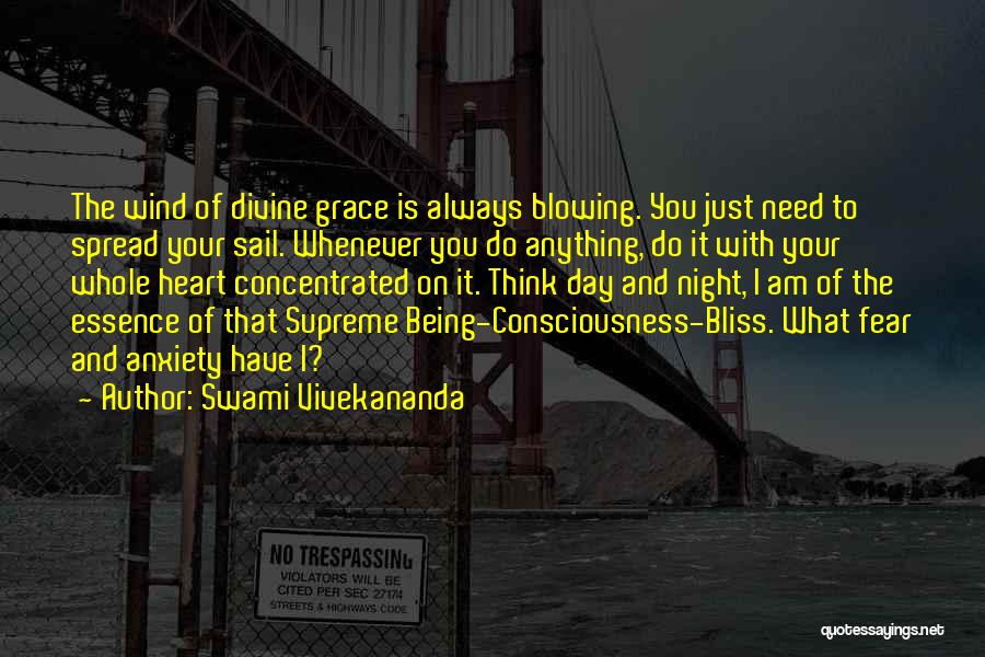 Swami Vivekananda Quotes: The Wind Of Divine Grace Is Always Blowing. You Just Need To Spread Your Sail. Whenever You Do Anything, Do