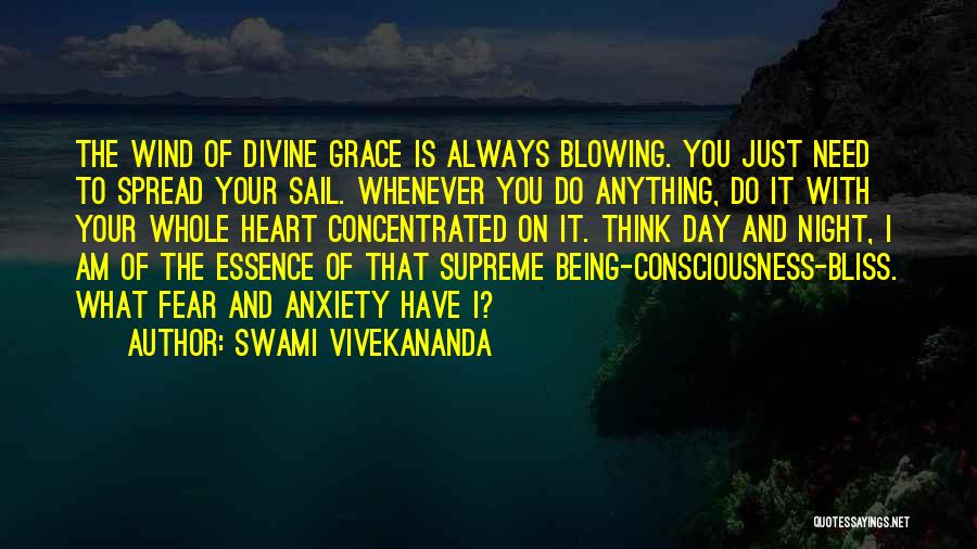 Swami Vivekananda Quotes: The Wind Of Divine Grace Is Always Blowing. You Just Need To Spread Your Sail. Whenever You Do Anything, Do