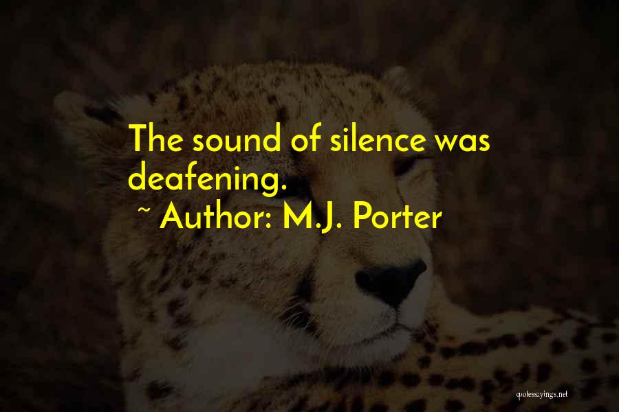 M.J. Porter Quotes: The Sound Of Silence Was Deafening.