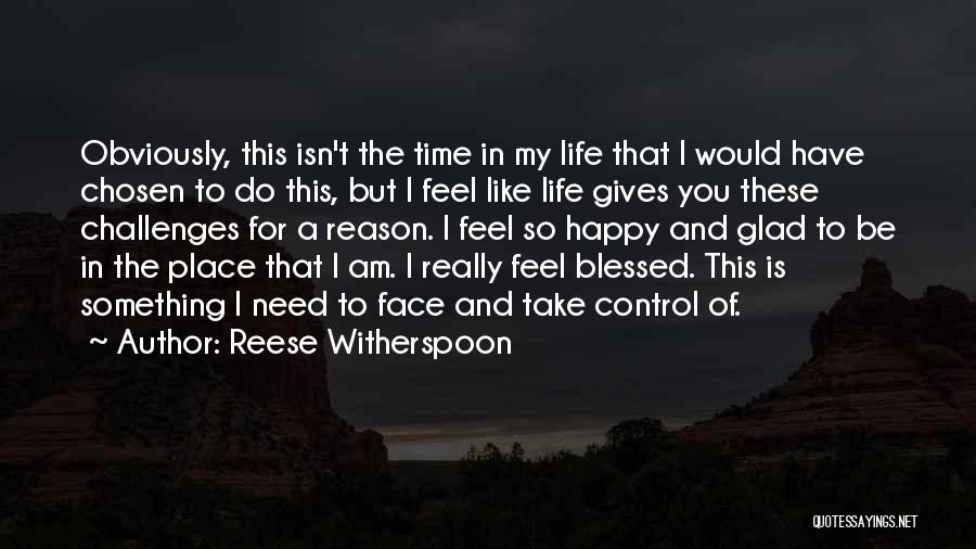 Reese Witherspoon Quotes: Obviously, This Isn't The Time In My Life That I Would Have Chosen To Do This, But I Feel Like