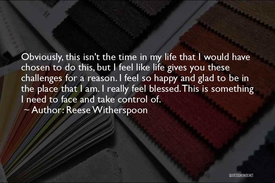 Reese Witherspoon Quotes: Obviously, This Isn't The Time In My Life That I Would Have Chosen To Do This, But I Feel Like