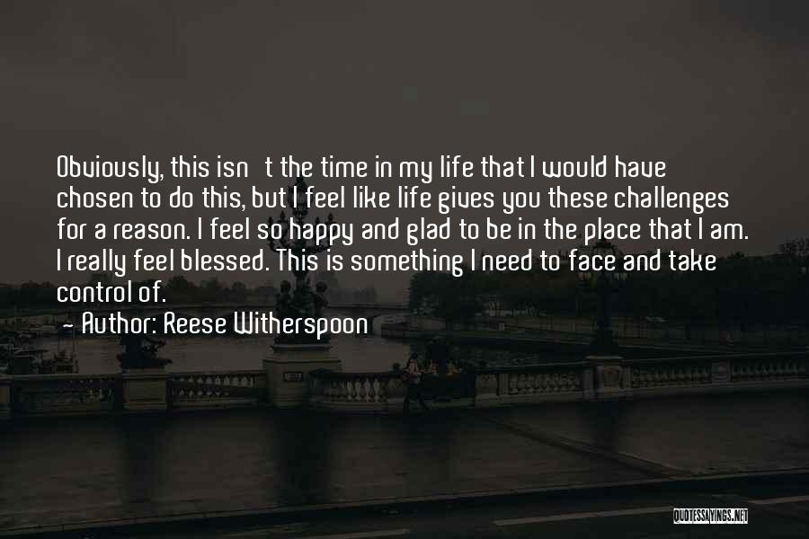 Reese Witherspoon Quotes: Obviously, This Isn't The Time In My Life That I Would Have Chosen To Do This, But I Feel Like