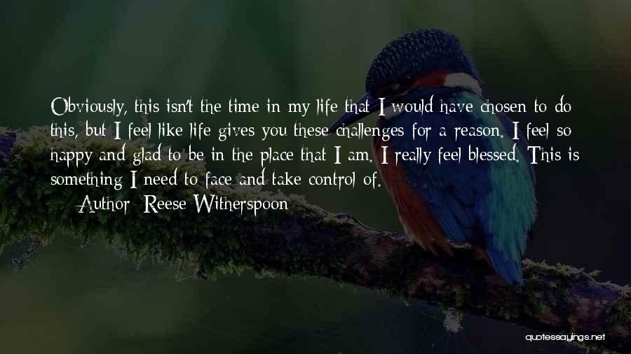 Reese Witherspoon Quotes: Obviously, This Isn't The Time In My Life That I Would Have Chosen To Do This, But I Feel Like