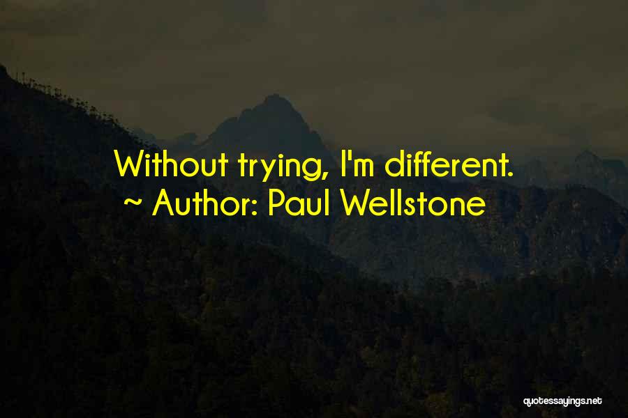 Paul Wellstone Quotes: Without Trying, I'm Different.