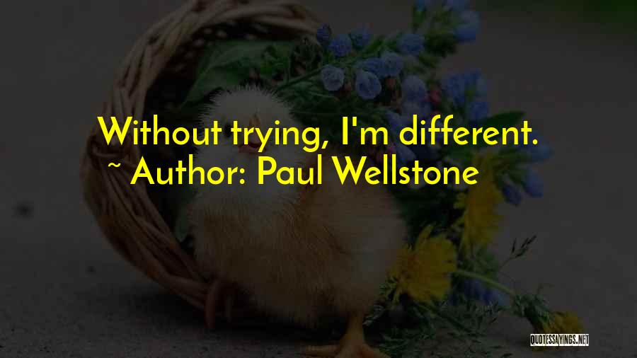 Paul Wellstone Quotes: Without Trying, I'm Different.