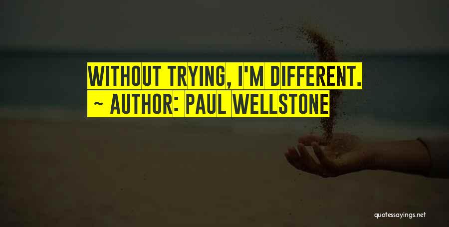 Paul Wellstone Quotes: Without Trying, I'm Different.