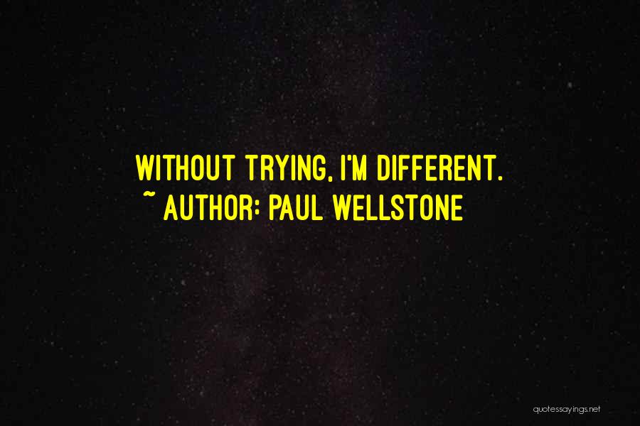 Paul Wellstone Quotes: Without Trying, I'm Different.