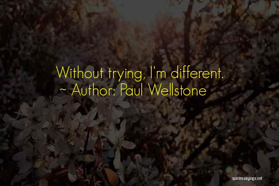 Paul Wellstone Quotes: Without Trying, I'm Different.