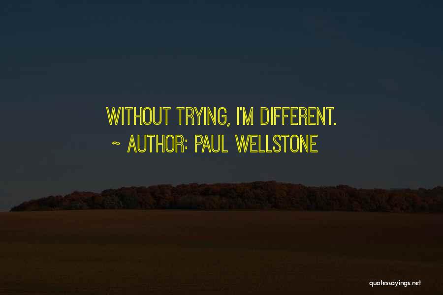 Paul Wellstone Quotes: Without Trying, I'm Different.