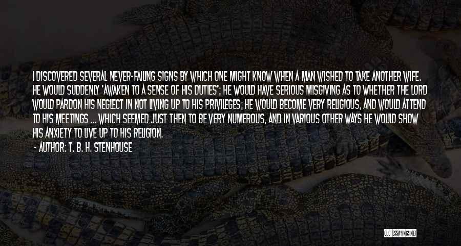 T. B. H. Stenhouse Quotes: I Discovered Several Never-failing Signs By Which One Might Know When A Man Wished To Take Another Wife. He Would