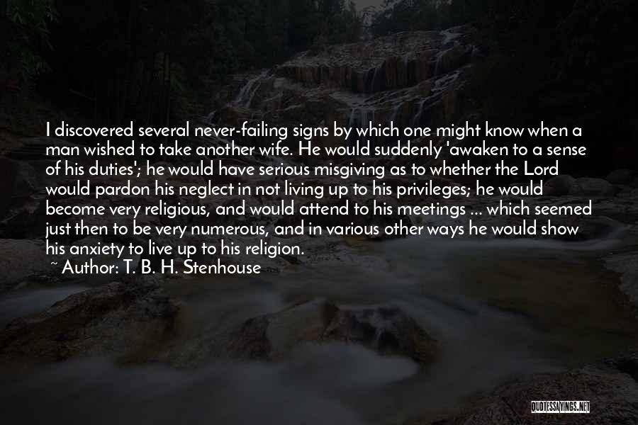 T. B. H. Stenhouse Quotes: I Discovered Several Never-failing Signs By Which One Might Know When A Man Wished To Take Another Wife. He Would