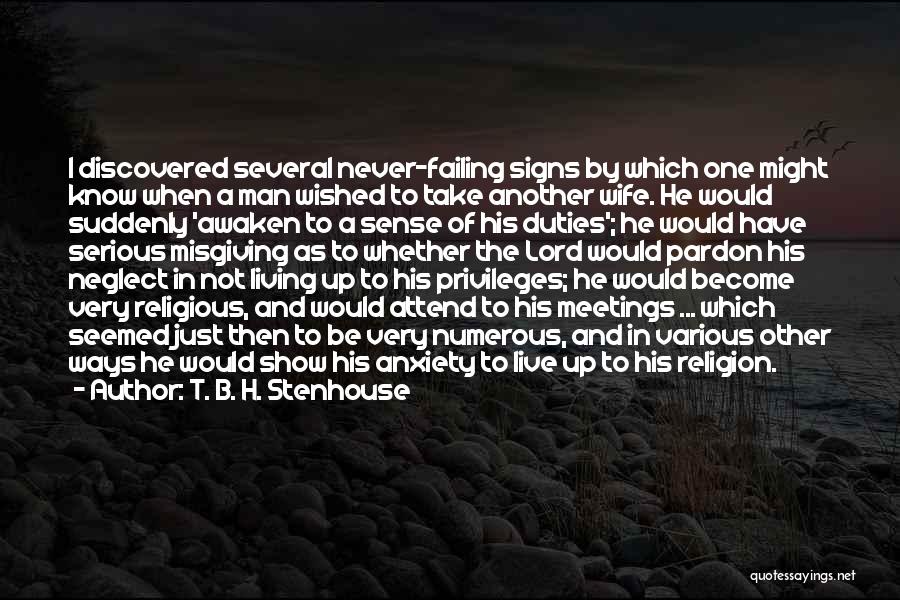 T. B. H. Stenhouse Quotes: I Discovered Several Never-failing Signs By Which One Might Know When A Man Wished To Take Another Wife. He Would