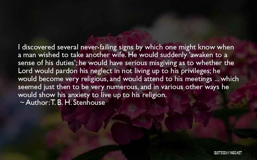 T. B. H. Stenhouse Quotes: I Discovered Several Never-failing Signs By Which One Might Know When A Man Wished To Take Another Wife. He Would