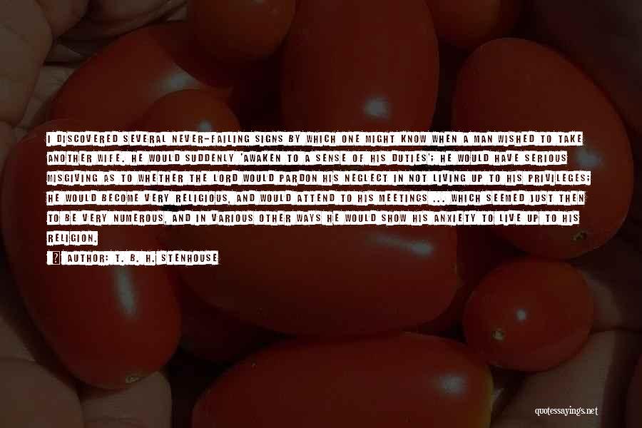 T. B. H. Stenhouse Quotes: I Discovered Several Never-failing Signs By Which One Might Know When A Man Wished To Take Another Wife. He Would