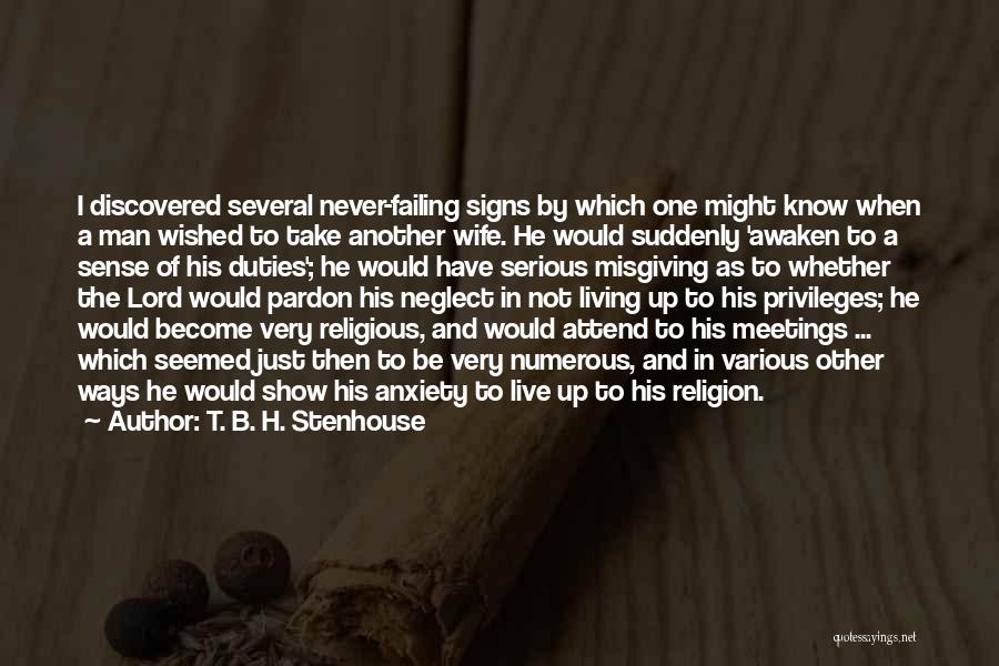 T. B. H. Stenhouse Quotes: I Discovered Several Never-failing Signs By Which One Might Know When A Man Wished To Take Another Wife. He Would