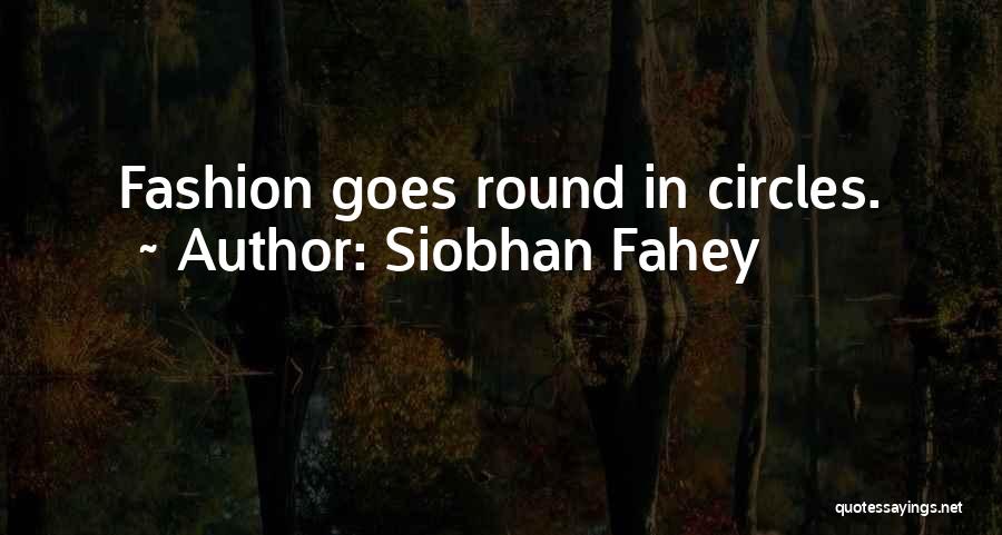 Siobhan Fahey Quotes: Fashion Goes Round In Circles.