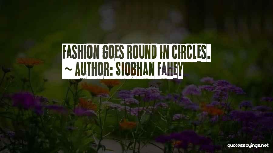 Siobhan Fahey Quotes: Fashion Goes Round In Circles.