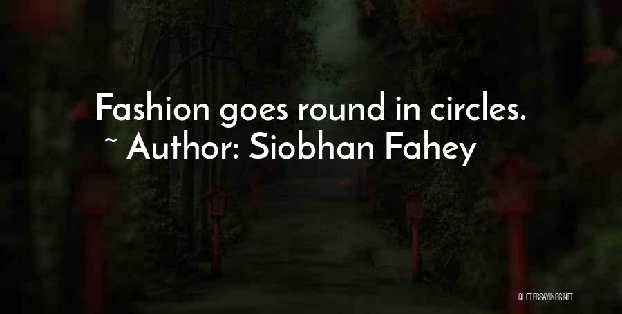 Siobhan Fahey Quotes: Fashion Goes Round In Circles.