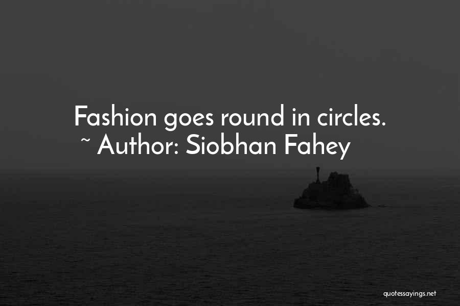 Siobhan Fahey Quotes: Fashion Goes Round In Circles.