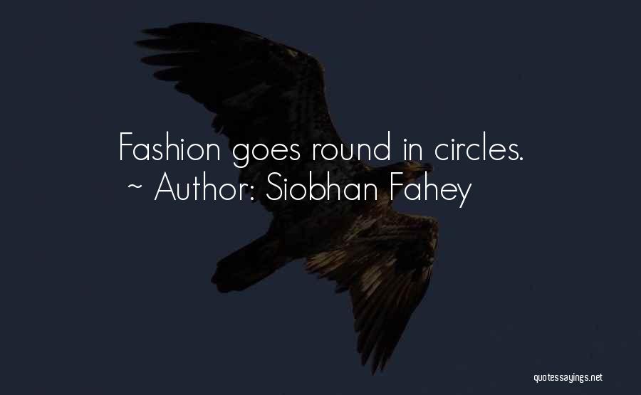 Siobhan Fahey Quotes: Fashion Goes Round In Circles.