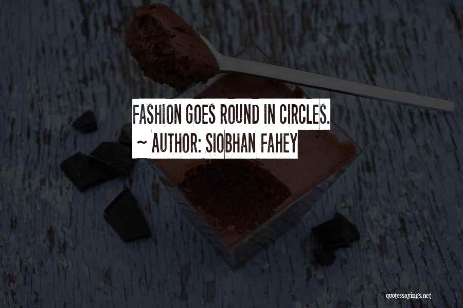 Siobhan Fahey Quotes: Fashion Goes Round In Circles.